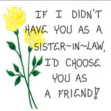 Gift for Sister-in-Law, Friendship Quote - Magnet - Spouse's Sister, Brother's Wife