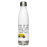 Gift for bus driver - Water bottle, 17 oz.  White background with picture of school bus and a quote:  Anyone can drive a car.  It takes someone special to drive a school bus!