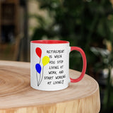 Retirement  Quote - Mug - Color inside and on Handle