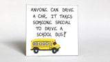 Bus driver magnet - Schoolbus operator appreciation quote.  Yellow and black vehicle.