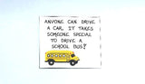 Gift for Bus Driver- Schoolbus, Magnet - appreciation, thank you quote.  Yellow and black vehicle.