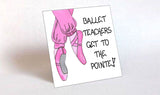 Dancing Teacher Gift Magnet - Ballet Dance instructor quote, pink toe shoes
