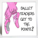 Gift for Ballet Teacher - Magnet -Quote about Dance instructor, pink toe shoes