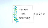 Friendship Magnet Quote-forever friends, best buddies, BFF,  original flower design