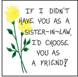 Sister-in-Law Gift Magnet - Friendship Quote, brothers sister, husbands sister, spouses sibling.